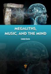 Megaliths, Music, and the Mind: A Transdisciplinary Exploration of Archaeoacoustics (ISBN: 9789815129250)