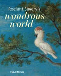 Roelant Savery’s Wondrous World (ISBN: 9789462625228)