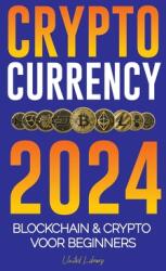 Cryptocurrency 2024: De basis van Blockchain amp; Crypto voor beginners - Bereid je voor op DeFi en de volgende bullmarkt! (ISBN: 9789464902976)