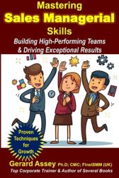 Mastering Sales Managerial Skills: Building High-Performing Teams amp; Driving Exceptional Results: #Sales Mastery Roadmap #Guide to Sales Management (ISBN: 9789392492945)