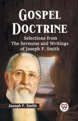 Gospel Doctrine Selections From The Sermons And Writings Of Joseph F. Smith (ISBN: 9789359329246)