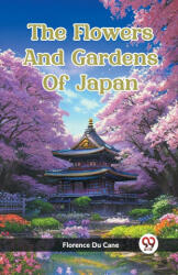 The Flowers And Gardens Of Japan (ISBN: 9789361429316)