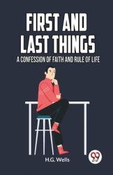 First and Last Things a Confession of Faith and Rule of Life (ISBN: 9789359958149)