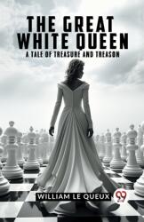 The Great White Queen A Tale Of Treasure And Treason (ISBN: 9789359953472)