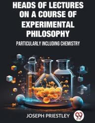 Heads of Lectures on a Course of Experimental Philosophy Particularly Including Chemistry (ISBN: 9789362760166)