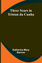 Three Years in Tristan da Cunha (ISBN: 9789357931656)