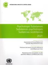 Psychotropic Substances 2021 - Statistics for 2020: Assessments of Annual Medical and Scientific Requirements for Substances in Schedules II, III and (ISBN: 9789211483697)