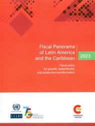 Fiscal Panorama of Latin America and the Caribbean 2023: Fiscal Policy for Growth, Redistribution and Productive Transformation (ISBN: 9789211221206)