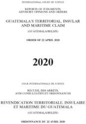 Reports of Judgments, Advisory Opinions and Orders 2020: Guatemala's Territorial, Insular and Maritime Claim (Guatemala/Belize): Order of 22 April 202 (ISBN: 9789210038409)