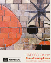 UNESCO Courier - Transforming Ideas: Selected Articles: Thinkers (ISBN: 9789231004766)