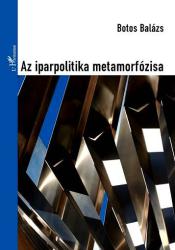 AZ IPARPOLITIKA METAMORFÓZISA (ISBN: 9789632363493)