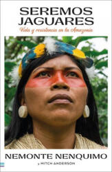 Seremos jaguares - Nemonte Nenquimo (ISBN: 9788492917327)