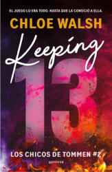 KEEPING 13 LOS CHICOS DE TOMMEN 2 | CHLOE WALSH (ISBN: 9788419746993)