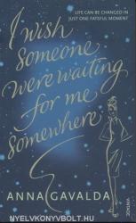 Anna Gavalda: I Wish Someone Were Waiting for Me Somewhere (2008)