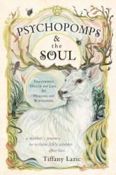 Psychopomps and the Soul - PSYCHOPOMPS & THE SOUL (ISBN: 9780738768854)