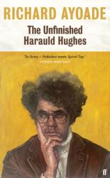 The Unfinished Harauld Hughes - Richard Ayoade (ISBN: 9780571377893)