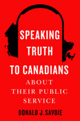 Speaking Truth to Canadians about Their Public Service (ISBN: 9780228021384)