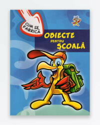 Cum se fabrica obiecte pentru scoala (ISBN: 9789737144669)