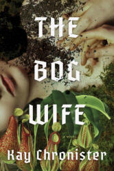 The Bog Wife - Chronister, Kay (ISBN: 9781640096622)