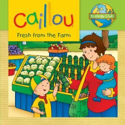 Caillou: Fresh from the Farm - Kim Thompson, Eric Sevigny (ISBN: 9782897180263)
