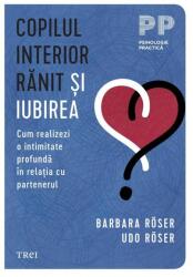 Copilul interior ranit si iubirea - Barbara Roser (ISBN: 9786064023896)