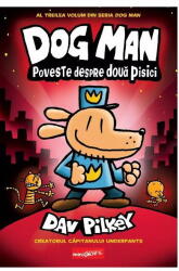 Dog Man 3. Poveste despre doua pisici - Dav Pilkey (ISBN: 9786303215068)