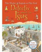 Detectiv pe urmele lui Isus - Peter Martin (ISBN: 9786060311898)