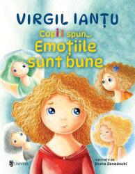 Copiii spun. . . Emotiile sunt bune - Virgil Iantu (ISBN: 9789733416326)