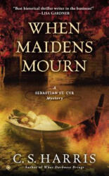 When Maidens Mourn - C. S. Harris (ISBN: 9780451414229)