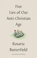 Cinci minciuni ale epocii noastre anti-creștine (ISBN: 9781433573538)