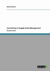 Controlling im Supply Chain Management - Marcel Merten (2009)