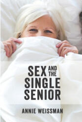 Sex and the Single Senior - Annie Weissman (ISBN: 9781651811993)