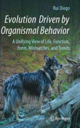 Evolution Driven by Organismal Behavior - Rui Diogo (ISBN: 9783319475806)
