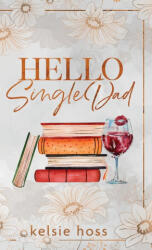 Hello Single Dad - Kelsie Hoss (ISBN: 9781956948431)