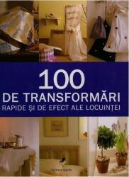 100 de transformari rapide si de efect ale locuintei (ISBN: 9789737142528)