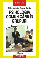 Psihologia comunicării în grupuri (ISBN: 9789734607594)