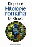 MITOLOGIE ROMANA. DICTIONAR - Ion Ghinoiu (ISBN: 9789734506590)
