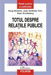 Totul despre relatiile publice - Doug Newsom, Judy VanSlyke Turk, Dean Kruckeberg (ISBN: 9789734616848)