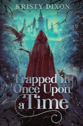 Trapped in Once Upon a Time - Kristy Dixon (ISBN: 9781960841162)