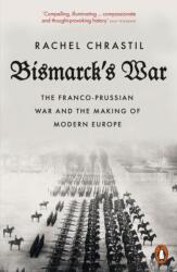 Bismarck´s War: The Franco-Prussian War and the Making of Modern Europe (ISBN: 9780141991610)