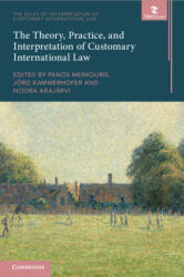 The Theory, Practice, and Interpretation of Customary International Law - Panos Merkouris, Jörg Kammerhofer, Noora Arajärvi (ISBN: 9781009505505)