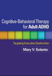 Cognitive-Behavioral Therapy for Adult ADHD - Mary V. Solanto (2013)