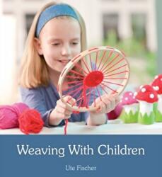 Weaving with Children - Ute Fischer (2013)