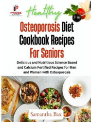 Osteoporosis Diet Cookbook Recipes For Seniors - Samantha Bax (ISBN: 9781963160109)