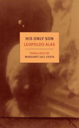 His Only Son - Leopoldo Alas, Margaret Jull Costa (ISBN: 9781681370187)