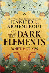The Dark Elements: White Hot Kiss - ARMENTROUT JENNIFER L (ISBN: 9781335012524)