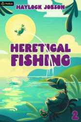 Heretical Fishing 2 - Haylock Jobson (ISBN: 9781039453135)