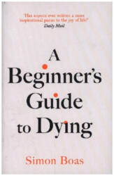 A Beginner's Guide to Dying - Boas, Simon (ISBN: 9781800755031)