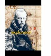 Mari exploratori. Cucerirea si inventarea lumii - Pierre Cheisa (ISBN: 9789737171917)