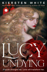 Lucy Undying: A Dracula Novel - Kiersten White (ISBN: 9781529917680)